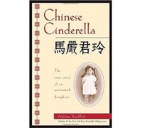 Chinese Cinderella: The True Story of an Unwanted Daughter Mah, Adeline Yen (Auteur)