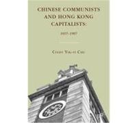 Chinese Communists and Hong Kong Capitalists: 1937-1997 Chu, Cindy Yik-Yi (Auteur)