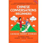 Chinese Conversations for Beginners: Mandarin Learning with Conversational Dialogues (Free Audio) - Chinese Short Stories Bilingual Book