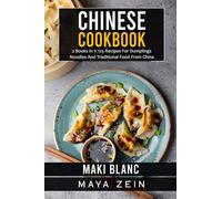 Chinese Cookbook: 2 Books In 1: 125 Recipes For Dumplings Noodles And Traditional Food From China