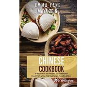 Chinese Cookbook: 4 Books In 1: 300 Recipes For Traditional Food From China And Vegetarian Noodles Dishes