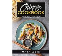 Chinese Cookbook: Authentic Food From China In 50 Recipes