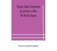 Chinese Coolie Emigration To Countries Within The British Empire