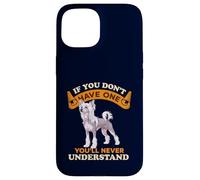 Chinese Crested If You Dont One You'll Never Understand Coque pour iPhone 15