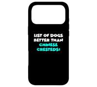 Chinese Crested List of Dogs Better Than Chinese Cresteds Coque pour iPhone 17 Pro Max