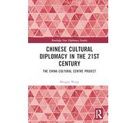 Chinese Cultural Diplomacy in the 21st Century: The China Cultural Centre Project