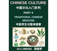 Chinese Culture (Part 4)- Traditional Chinese Medicine and Holistic Wellness, Understanding Yin-Yang, Qi Energy, Herbal Healing, and Daily Health Practices