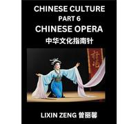 Chinese Culture (Part 6)- Chinese Operas, Learn Mandarin Chinese Language, Discover Ancient History and Culture, Reading Chinese Characters, Words, ... English, Pinyin, Intermediate and Advanced