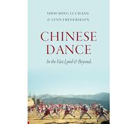 Chinese Dance: In the Vast Land and Beyond