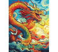 Chinese Dragon Coloring Book for Adults and Teens: 100+ Legendary Mythical Creatures, Asian Dragons, and Oriental Designs for Stress Relief and Creativity | Dragon Coloring Book for All Ages