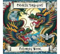 Chinese Dragons Coloring Book: A Journey Through Myth and Majesty. For Adults and Teens featuring ancient Chinese Dragons for Stress Relief