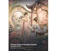 Chinese Dream of the Red Chamber Coloring Book: 24 Elegant Scenes Inspired by Classical Chinese Gardens, Poetry, Flowers & Refined Literary Life
