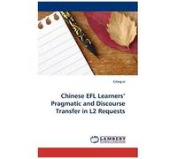 Chinese Efl Learners'' Pragmatic And Discourse Transfer In L2 Requests