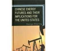 Chinese Energy Futures and Their Implications for the United States by George G. Eberling George G. Eberling (Auteur)