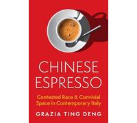 Chinese Espresso: Contested Race and Convivial Space in Contemporary Italy