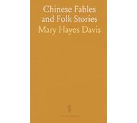 Chinese Fables and Folk Stories: Retellings for young readers that teach timeless lessons from Chinese tradition