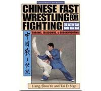 Chinese Fast Wrestling for Fighting Shou-Yu Liang, Tai D. Ngo (Auteur)
