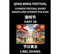 Chinese Festival Short Essays and Stories for Kids (Part 19)- Qing Ming Festival, Fast Learn Mandarin Chinese Language, History and Culture with ... of HSK All Levels, Beginners, Intermediate
