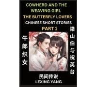 Chinese Folktales (Part 1)-Cowherd And Weaving Girl & The Butterfly Lovers, Famous Ancient Short Stories, Simplified Characters, Pinyin, Easy Lessons For Beginners, Self-Learn Language & Culture