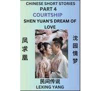 Chinese Folktales (Part 4)- Courtship & Shen Yuan's Dream Of Love, Famous Ancient Short Stories, Simplified Characters, Pinyin, Easy Lessons For Beginners, Self-Learn Language & Culture