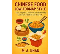 Chinese Food Low-FODMAP Style: The Complete Cookbook for IBS-Friendly Dim Sum, Noodles, and Takeout.