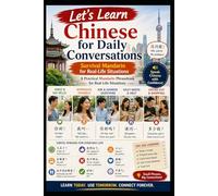 Chinese for Daily Conversations: Survival Mandarin for Real-Life Travel, Study, and Everyday Situations
