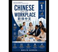 Chinese for the Workplace: Volume 1: Practical Mandarin for Workplace Success