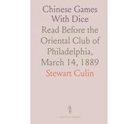 Chinese Games With Dice: Read Before the Oriental Club of Philadelphia, March 14, 1889