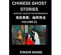 Chinese Ghost Stories (Part 21)- Learn Mandarin Chinese Language And Culture By Reading Short Stories, Hsk All Levels, Simplified Character Edition, Easy Lessons For Beginners