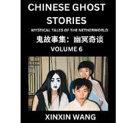 Chinese Ghost Stories (Part 6)- Learn Mandarin Chinese Language And Culture By Reading Short Stories, Hsk All Levels, Simplified Character Edition, Easy Lessons For Beginners