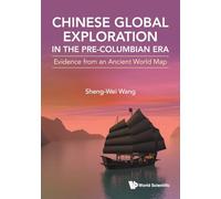Chinese Global Exploration in the Pre-Columbian Era: Evidence from an Ancient World Map