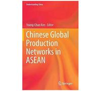 Chinese Global Production Networks In Asean