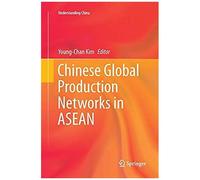 Chinese Global Production Networks In Asean