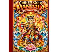 Chinese Gods Mandala Coloring Book: 20 Sacred Mandalas with Short Stories of Chinese Mythology Deities