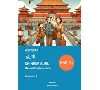Chinese Guru Manual Complementario - HSK 2+ Historias - Volumen 1: Chinese Guru Companion Manual - HSK 2+ Stories - Volume 1 - Spanish Edition