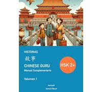Chinese Guru Manual Complementario - HSK 2+ Historias - Volumen 1: Chinese Guru Companion Manual - HSK 2+ Stories - Volume 1 - Spanish Edition