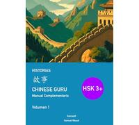 Chinese Guru Manual Complementario - HSK 3+ Historias - Volumen 1: Chinese Guru Companion Manual - HSK 3+ Stories - Volume 1 - Spanish Edition