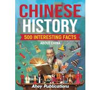 Chinese History: 500 Interesting Facts About China