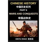 Chinese History Chronicles (Part 6)- Wars and Conquests in Ancient China, A Complete History of Major Battles, Military Strategies, and Dynastic Power Struggles