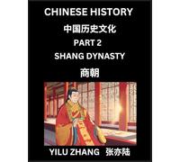 Chinese History (Part 2) - Shang Dynasty, Guide to Self-Learn, Easy Lessons for Beginner Students of Mandarin Language, Ancient Culture, Learn Reading ... Kids, Teens, Young and Adults, Teacher