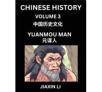 Chinese History (Part 3) - Yuanmou Man, Homo Erectus Yuan Mouensis, Learn History And Culture Of China, From Primitive Society To Modern Society, ... Social Life, Influence, Travel Attractions