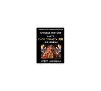 Chinese History (Part 3) - Zhou Dynasty, Learn Mandarin China's Language And Culture By Reading Practice, Pinyin, English, Hsk Preparation (Chinese Edition)