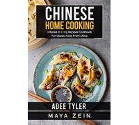 Chinese Home Cooking: 2 Books In 1: 125 Recipes Cookbook For Classic Food From China