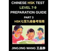 Chinese HSK Test Level 7-9 Preparation Guide (Part 3)-A Self-Study Course for Beginners to Learn Mandarin Chinese Characters, Vocabulary, Example Sentences, Essays, and Stories with Pinyin