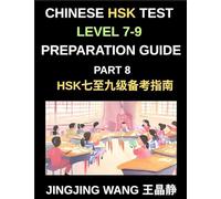 Chinese HSK Test Level 7-9 Preparation Guide (Part 8)-A Self-Study Course to Learn Mandarin Chinese Characters, Vocabulary, Example Sentences, Essays, and Stories with Simplified Characters and Pinyin
