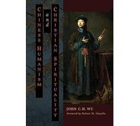 Chinese Humanism And Christian Spirituality