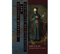 Chinese Humanism And Christian Spirituality