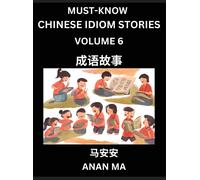 Chinese Idiom Stories (Part 6)- Learn Chinese History And Culture By Reading Must-Know Traditional Chinese Stories, Easy Lessons, Vocabulary, Pinyin, English, Simplified Characters, Hsk All Levels