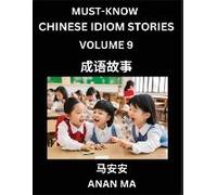 Chinese Idiom Stories (Part 9)- Learn Chinese History And Culture By Reading Must-Know Traditional Chinese Stories, Easy Lessons, Vocabulary, Pinyin, English, Simplified Characters, Hsk All Levels