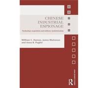 Chinese Industrial Espionage: Technology Acquisition And Military Modernisation (Asian Security Studies) (Paperback) William C Hannas, James C Mulvenon, Anna B Puglisi (Auteur)